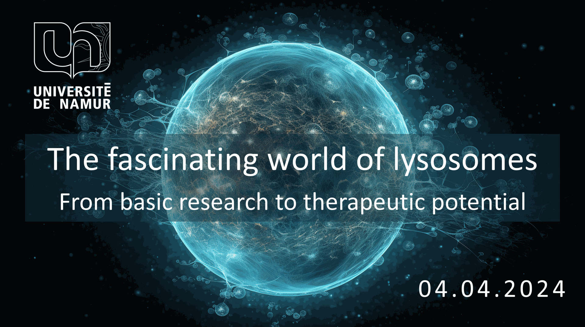 The fascinating world of lysosomes basic research therapeutic potential Université de Namur 04.04.2024